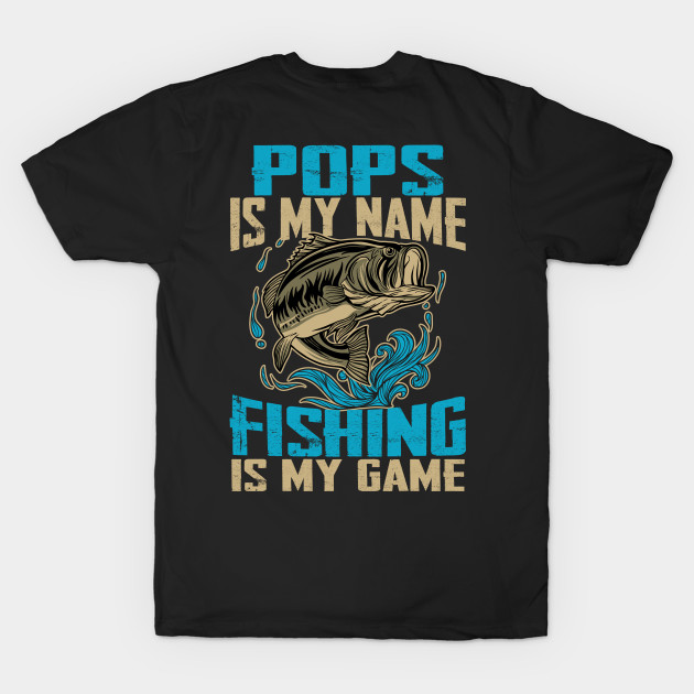 Mens Pops Is My Name Fishing Is My Game Funny Fishing Gifts by Phuc Son R&T